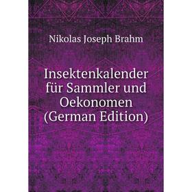 

Книга Insektenkalender für Sammler und Oekonomen (German Edition)