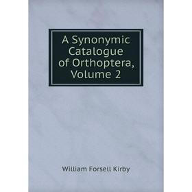 

Книга A Synonymic Catalogue of Orthoptera, Volume 2