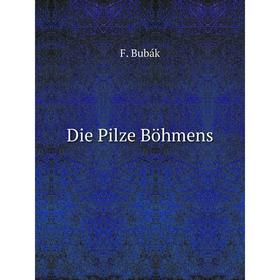 

Книга Die Pilze Böhmens