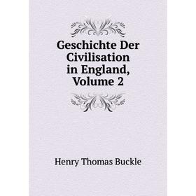 

Книга Geschichte Der Civilisation in England, Volume 2
