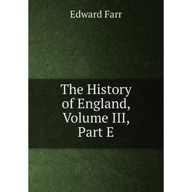 

Книга The History of England, Volume III, Part E