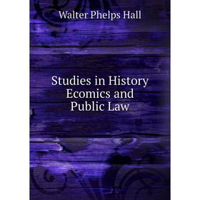 

Книга Studies in History Ecomics and Public Law