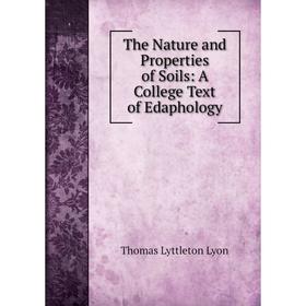 

Книга The Nature and Properties of Soils: A College Text of Edaphology