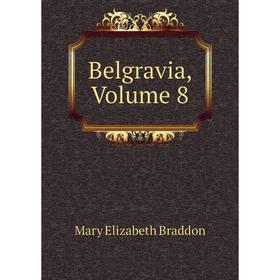 

Книга Belgravia, Volume 8