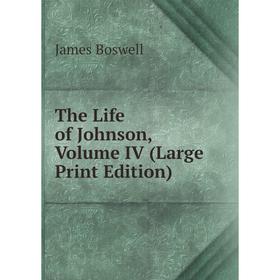 

Книга The Life of Johnson, Volume IV (Large Print Edition)