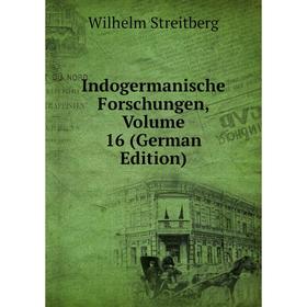 

Книга Indogermanische Forschungen, Volume 16 (German Edition)
