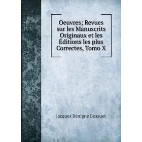 

Книга Oeuvres Revues sur les manuscrits originaux et les éditions les plus correctes, Tomo X