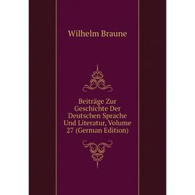 

Книга Beiträge Zur Geschichte Der Deutschen Sprache Und Literatur, Volume 27 (German Edition)