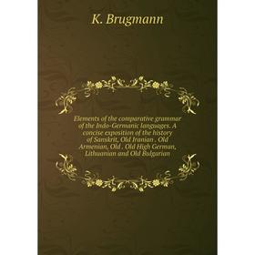 

Книга Elements of the comparative grammar of the Indo-Germanic languages