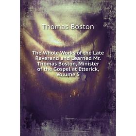 

Книга The Whole Works of the Late Reverend and Learned Mr. Thomas Boston, Minister of the Gospel at Etterick, Volume 5