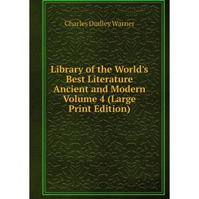 

Книга Library of the World's Best Literature Ancient and Modern Volume 4 (Large Print Edition)