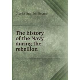 

Книга The history of the Navy during the rebellion