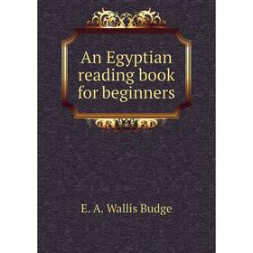 

Книга An Egyptian reading book for beginners