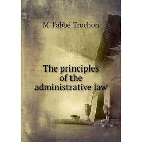 

Книга The principles of the administrative law