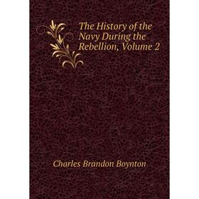 

Книга The History of the Navy During the Rebellion, Volume 2