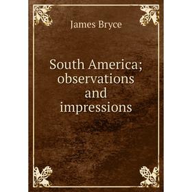 

Книга South America; observations and impressions