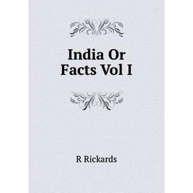 

Книга India Or Facts Vol I