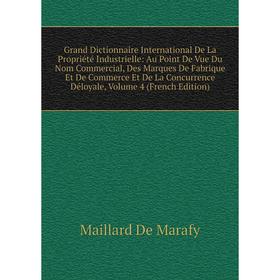 

Книга Grand Dictionnaire International De La Propriété Industrielle