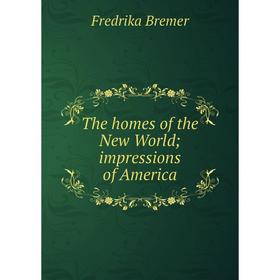 

Книга The homes of the New World; impressions of America