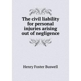 

Книга The civil liability for personal injuries arising out of negligence