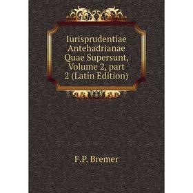 

Книга Iurisprudentiae Antehadrianae Quae Supersunt, Volume 2, part 2 (Latin Edition)