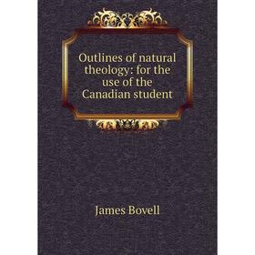 

Книга Outlines of natural theology: for the use of the Canadian student