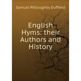 

Книга English Hyms: their Authors and History