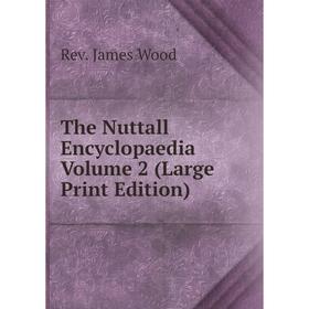 

Книга The Nuttall Encyclopaedia Volume 2 (Large Print Edition)