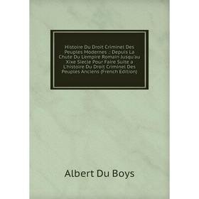 

Книга Histoire Du Droit Criminel Des Peuples Modernes .