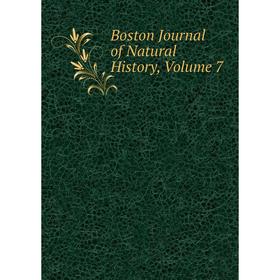 

Книга Boston Journal of Natural History, Volume 7