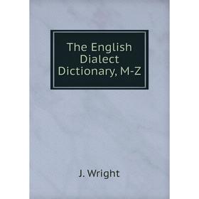 

Книга The English Dialect Dictionary, M-Z