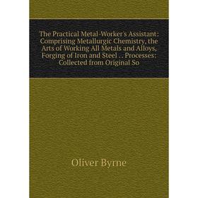 

Книга The Practical Metal-Worker's Assistant