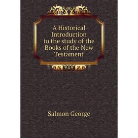 

Книга A Historical Introduction to the study of the Books of the New Testament