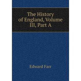 

Книга The History of England, Volume III, Part A