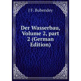 

Книга Der Wasserbau, Volume 2, part 2 (German Edition)