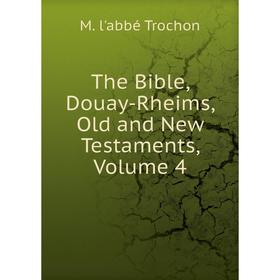 

Книга The Bible, Douay-Rheims, Old and New Testaments, Volume 4