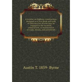 

Книга A treatise on highway construction