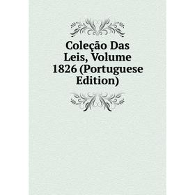 

Книга Coleção Das Leis, Volume 1826 (Portuguese Edition)