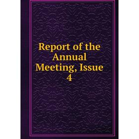 

Книга Report of the Annual Meeting, Issue 4