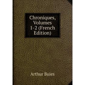 

Книга Chroniques, Volumes 1-2 (French Edition)