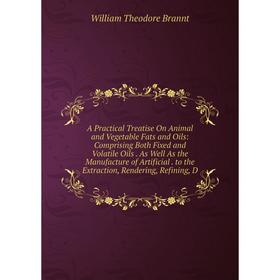 

Книга A Practical Treatise On Animal and Vegetable Fats and Oils