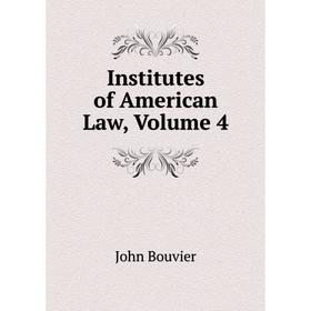 

Книга Institutes of American Law, Volume 4