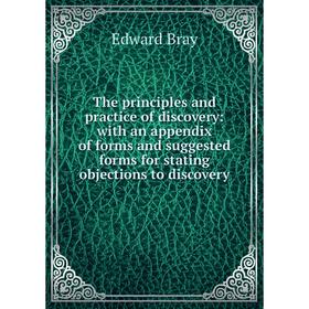 

Книга The principles and practice of discovery: with an appendix of forms and suggested forms for stating objections to discovery