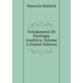 

Книга Foindamenti Di Patologia Analitica, Volume 2 (Italian Edition)