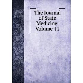 

Книга The Journal of State Medicine, Volume 11