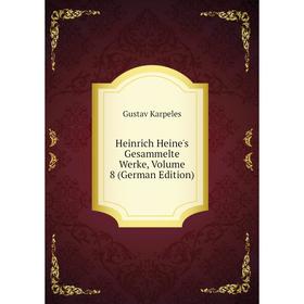 

Книга Heinrich Heine's Gesammelte Werke, Volume 8 (German Edition)