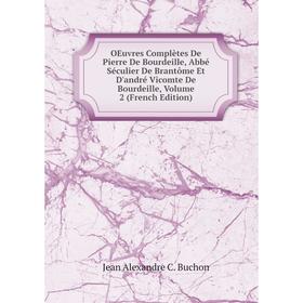 

Книга Oeuvres complètes De Pierre De Bourdeille, Abbé Séculier De Brantôme Et D'andré Vicomte De Bourdeille, Volume 2