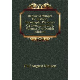 

Книга Danske Samlinger for Historie, Topographi, Personal- Og Literaturhistorie, Volumes 3-4 (Danish Edition)