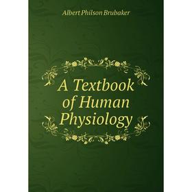 

Книга A Textbook of Human Physiology