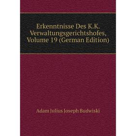 

Книга Erkenntnisse Des K.K. Verwaltungsgerichtshofes, Volume 19 (German Edition)